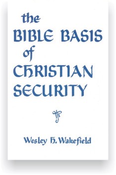 Bible Basis for Christian Security by Wesley Wakefield Bible Basis for Christian Security by Wesley Wakefield